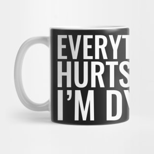 Everything Hurts Mug